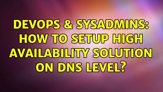 DevOps & SysAdmins: How to setup High availability solution on DNS level? (2 Solutions!!) Net Worth