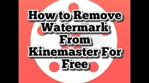 How To Remove Watermark From Kinemaster For Free