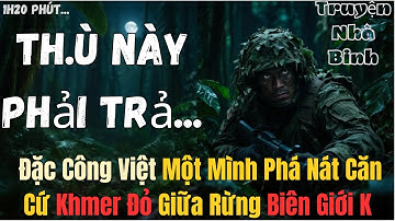 Chiến Trường K: Liệu ĐẶC CÔNG "Sáu Lý" Có Đòi Được Món Nợ Cho 3000 Dân Thường Bị Thảm Sát Ở Ba Chúc?