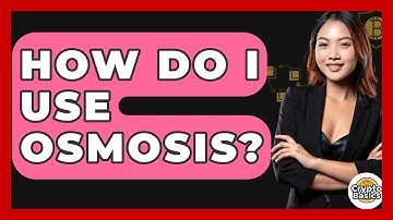 How Do I Use Osmosis? - CryptoBasics360.com