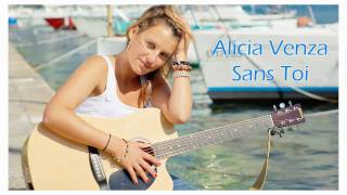 (Audio) Alicia Venza - Sans Toi (2008) Chanson originale ©
