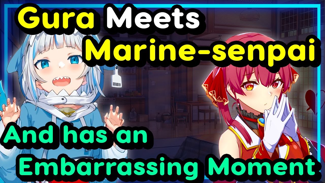 【JPN Sub】Gawr Gura - Meets Marine-Senpai and Embarrassing Moment