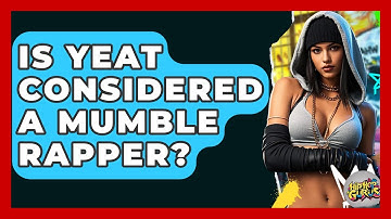 Is Yeat Considered A Mumble Rapper? - Hip Hop Gurus