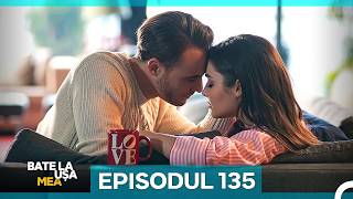 Bate La Ușa Mea Episodul 135
