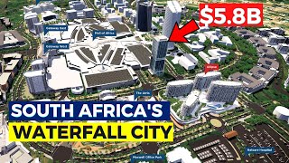 WATERFALL CITY SOUTH AFRICA: This $5.8Billion Dollars Mega Project Changes The Game.