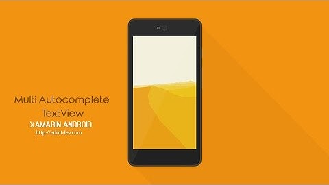 Xamarin Android Tutorial - Multi Autocomplete TextView