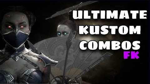 Mk11: Kitana Custom Variation Combos(Pre-Update) Mortal Kombat 11 Ultimate