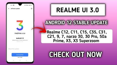 Realme UI 3.0 android 12 stable update - Realme C12, c15, c21, c11, 7,X3, Narzo 30,50a official news