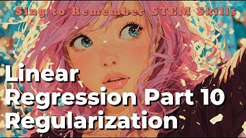 Linear Regression Part 10 - Regularization - 【Sing to Remember STEM Skills】
