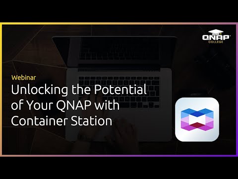 Webinar: Unlocking the Potential of Your QNAP with Container Station