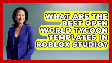 What Are the Best Open World Tycoon Templates in Roblox Studio? | Open World Tycoons News