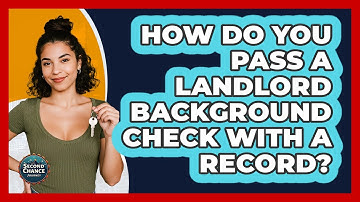 How Do You Pass A Landlord Background Check With A Record? - Second Chance Journey