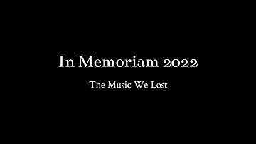 In Memoriam 2022: The Music We Lost