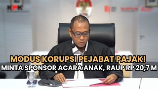KPK Reveals Corruption Modus of Former Tax Official, Solicited Sponsorship for Child's Event to A...