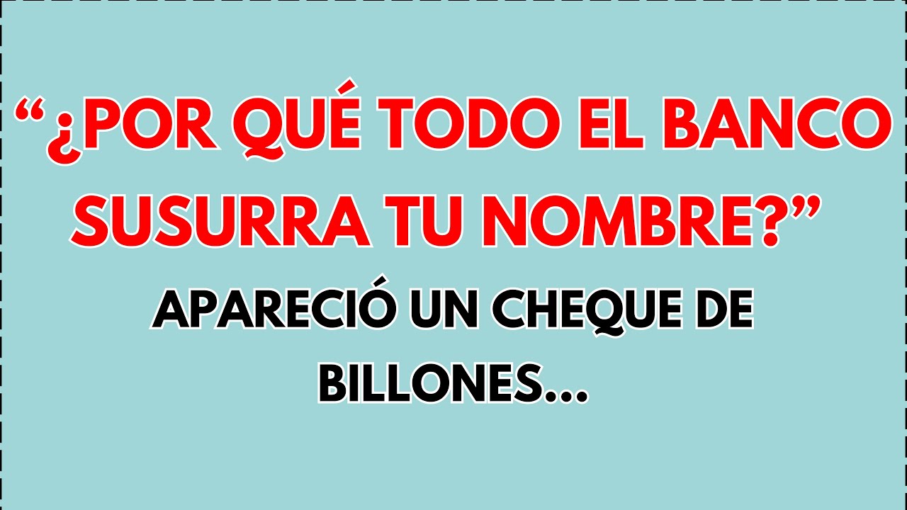💸 Espera—¿por qué TODO el banco susurra tu nombre? Apareció un cheque de billones…