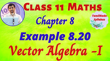 TN Class 11 Maths Vector Algebra - I  Example 8.20 Chapter 8 TamilNadu New Syllabus AlexMaths