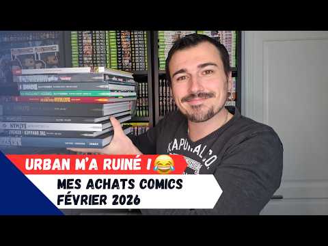 Mes achats comics Février 2026 Urban m'a ruiné !