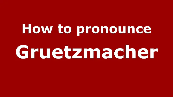 How to Pronounce Gruetzmacher - PronounceNames.c...