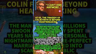 At 65, The Tragedy of Colin Firth is Beyond Heartbreaking #shorts #viral