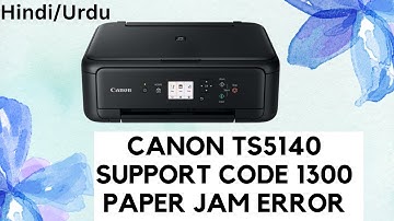 Canon TS5140 Paper Jam Error Solution Support Code 1300