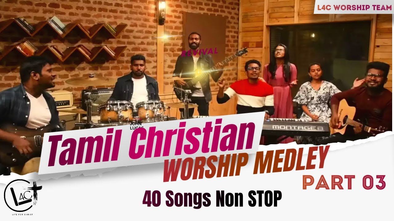 Tamil Christian Worship Medley Part 03   40 Songs Non Stop Mashup  L4C Worship Team  Old  New