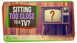 Is Sitting Too Close to the TV Really Bad for You?