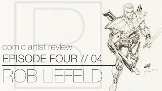 Comic Artist Review Series, Episode 4: Rob Liefeld