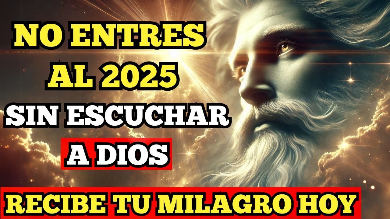 ¡DIOS HABLA! El 2025 Cambiará el Rumbo de Tu Vida: ¡No Ignores Su ...