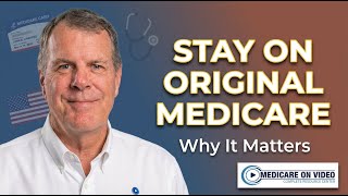 Why You Should Stay on Original Medicare | Original Medicare vs Medicare Advantage Explained