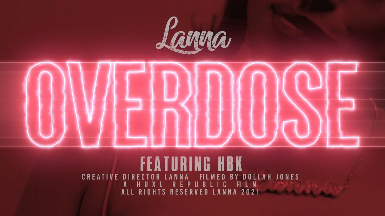 Watch Lanna - "Overdose (feat. HBK)" [Official Music Video] on YouTube
