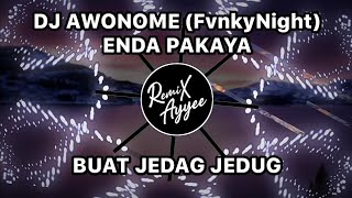 DJ AWONOME🔊🎶 || BUAT JEDAG JEDUG (FvnkyNight) ENDA PAKAYA