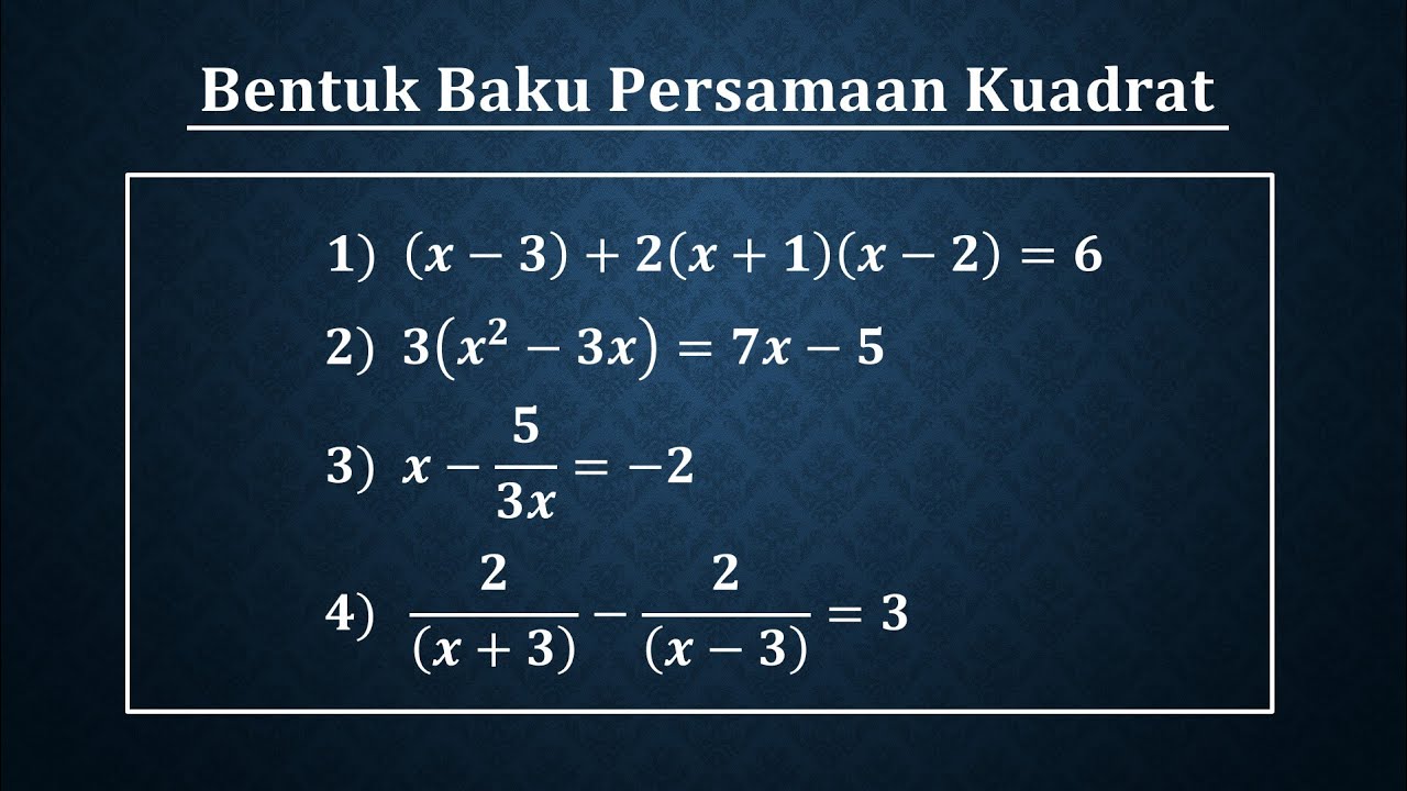 Bentuk baku atau bentuk umum persamaan kuadrat