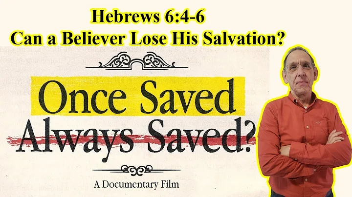 Can a Christian Lose His Salvation? (Hebrews 6:4-6) - Once Saved Always Saved? Documentary