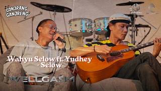 Wahyu Selow ft. Yudhey - Selow (LIVE at Wellgasm Studio!)