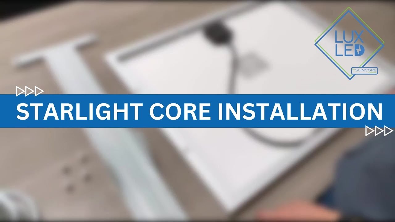 INSTALLATION OF LUX LED STARLIGHT CORE
