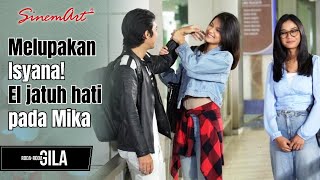 Melupakan Isyana!! El menambatkan hatinya pada Mika❤️ | RODA RODA GILA - 08 Jun 22