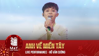 ANH VỀ MIỀN TÂY - Hồ Văn Cường (Live) | Chinh Phục Khán Giả Yêu Âm Nhạc | Mây Lang Thang