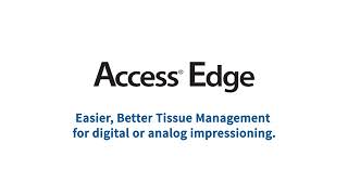 Easier, Better Tissue Management with Access Edge