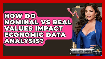 How Do Nominal Vs Real Values Impact Economic Data Analysis? - Macroecon Experts
