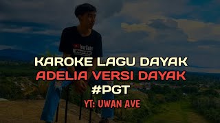 Download lagu KARAOKE LAGU 'ADELIA' VERSI DAYAK' VIDIO ASLI #pgt