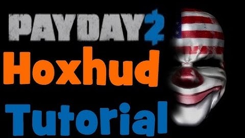 How to Install HoxHud on Payday 2 ™ | Quick & Easy | OUTDATED