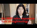 Three reasons that you should NOT take Japanese hair straightening!!