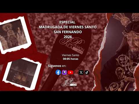 #DIRECTO | ISLAPASIÓN | Especial Madrugada de Viernes Santo | San Fernando | 2026