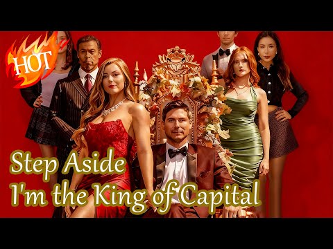 Step Aside I M The King Of Capital 449441 Reelshorts Full Drama Click The Pinned Comment