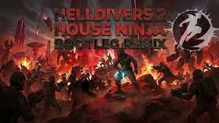 Helldivers 2 Main Theme - A Cup of Liber-tea - House Ninja bootleg remix remix