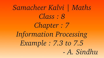 8th Maths Samacheer | Chapter 7 | Information Processing | Example 7.3 to 7.5
