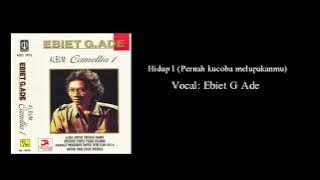 Ebiet G Ade - HIDUP I ( PERNAH KUCOBA UNTUK MELUPAKANMU) ~     [  Editing Video]