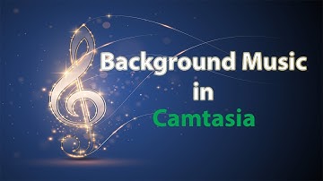 How to Add and Edit Background Music in Camtasia Studio