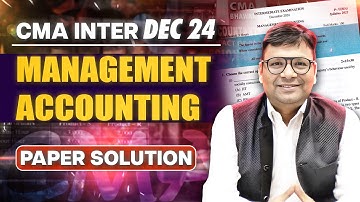 CMA Inter Management Accounting Dec 24 Paper Solution | New Syllabus | CA Satish Jalan Sir