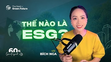 ESG - Môi Trường, Xã Hội và Quản Trị | 60s Green Keyword #theseedofgreenfuture